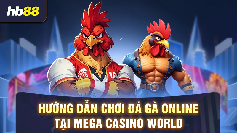 Hướng dẫn chơi đá gà MCW