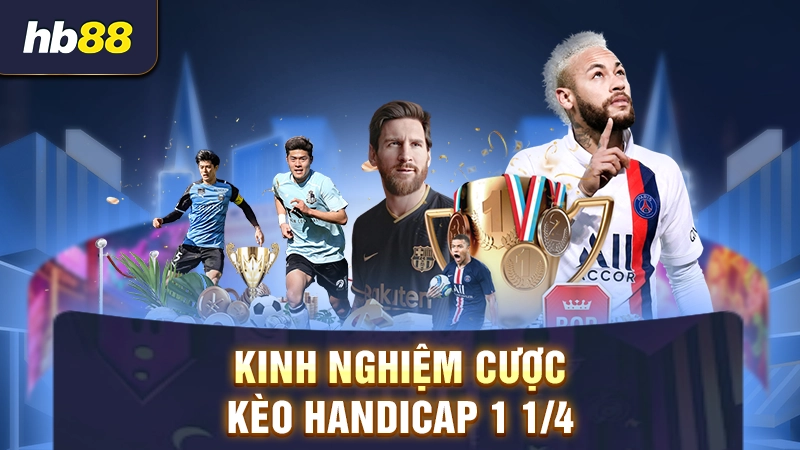 Kinh nghiệm đặt cược chấp 1 1/4